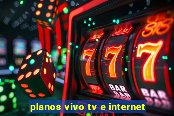 planos vivo tv e internet